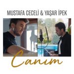 Mustafa Ceceli Canım (feat Yaşar İpek)